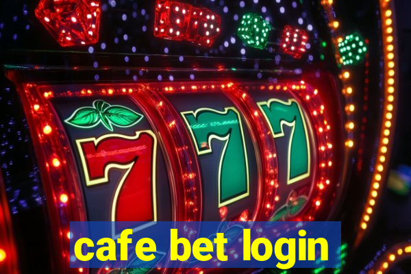 cafe bet login